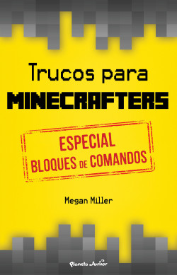 Trucos para minecrafters. Especial bloques de comandos de Megan Miller