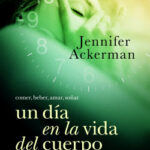 Un día en la vida del cuerpo humano de Jennifer Ackerman