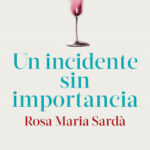 Un incidente sin importancia de Rosa M. Sardà