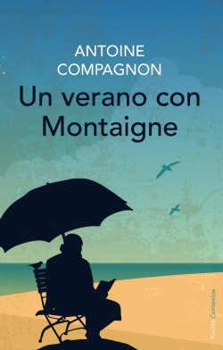 Un verano con Montaigne de Antoine Compagnon