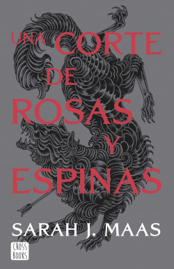 Una corte de rosas y espinas. Nueva presentación de Sarah J. Maas