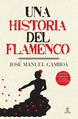 Una historia del flamenco de José Manuel Gamboa
