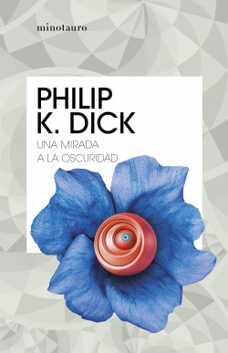 Una mirada a la oscuridad de Philip K. Dick