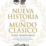 Una nueva historia del mundo clásico de Tony Spawforth