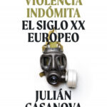 Una violencia indómita de Julián Casanova