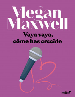 Vaya vaya, cómo has crecido de Megan Maxwell