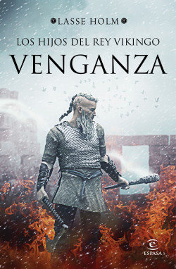 Venganza (Serie Los hijos del rey vikingo 1) de Lasse Holm