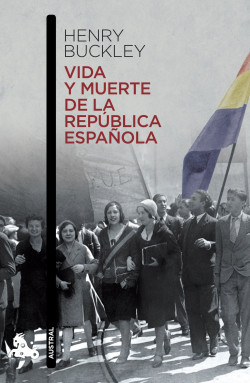 Vida y muerte de la República española de Henry Buckley