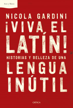 ¡Viva el latín! de Nicola Gardini