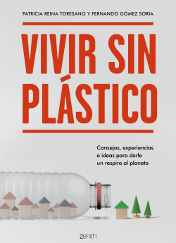 Vivir sin plástico de Patricia Reina ToresanoFernando Gómez Soria