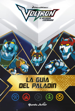 Voltron. La guía del Paladín de Dreamworks