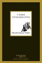 Y todos estábamos vivos de Olvido García Valdés