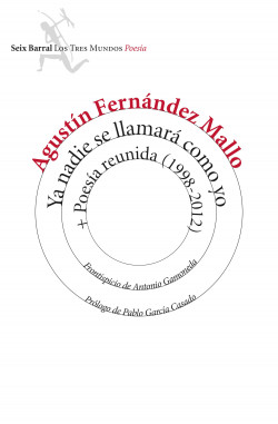 Ya nadie se llamará como yo + Poesía reunida (1998-2012) de Agustín Fernández Mallo