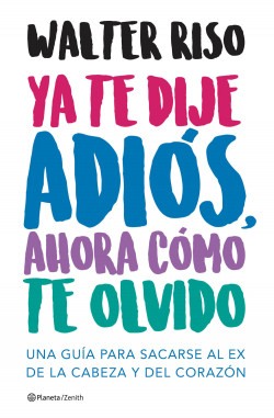 Ya te dije adiós, ahora cómo te olvido de Walter Riso