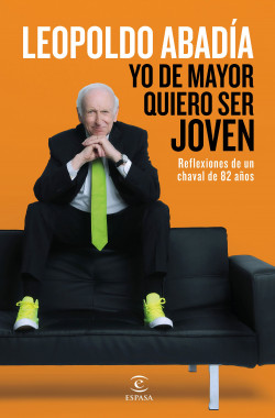 Yo de mayor quiero ser joven de Leopoldo Abadía