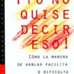 ¡Yo no quise decir eso! de