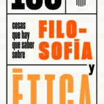 100 cosas que hay que saber sobre filosofía y ética de Ben Dupré