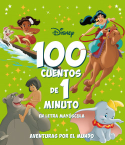 100 cuentos de 1 minuto en letra MAYÚSCULA. Aventuras por el mundo de Disney