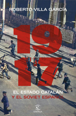 1917. El Estado catalán y el soviet español de Roberto Villa García