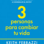 3 personas para cambiar tu vida de
