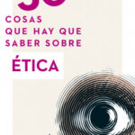 50 cosas que hay que saber sobre Ética de Ben Dupré