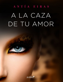A la caza de tu amor de Antía Eiras
