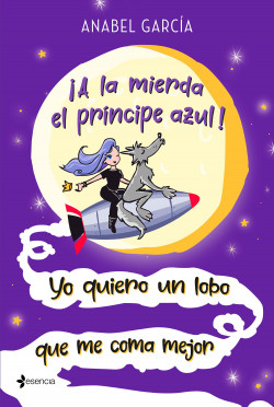 ¡A la mierda el príncipe azul! Yo quiero un lobo que me coma mejor de Anabel García