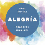 Alegría de Álex RoviraFrancesc Miralles