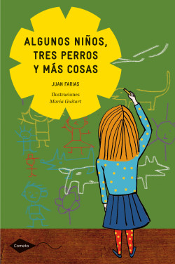 Algunos niños, tres perros y más cosas de Juan Farias