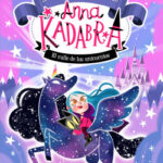 Anna Kadabra. Aventuras legendarias 1. El Valle de los Unicornios de Pedro MañasDavid Sierra Listón