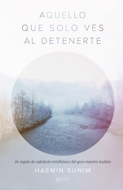 Aquello que solo ves al detenerte de Haemin Sunim