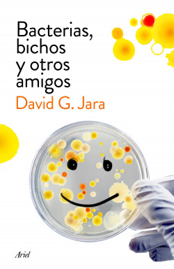 Bacterias, bichos y otros amigos de David González Jara