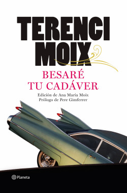 Besaré tu cadáver de Terenci MoixTerenci Moix