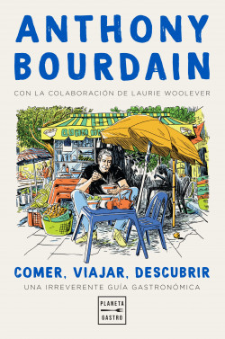 Comer, viajar, descubrir de Anthony Bourdain