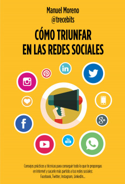 Cómo triunfar en las redes sociales de Manuel Moreno Molina
