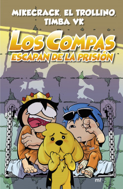 Compas 2. Los Compas escapan de la prisión (nueva presentación) de Mikecrack, El Trollino y Timba Vk