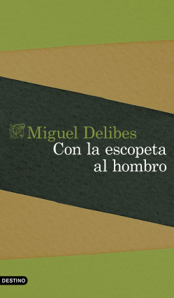 Con la escopeta al hombro de Miguel DelibesMiguel Delibes