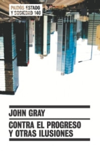 Contra el progreso y otras ilusiones de John Gray
