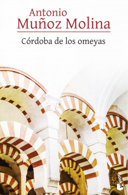Córdoba de los omeyas de Antonio Muñoz MolinaAntonio Muñoz Molina