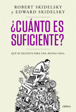 ¿Cuánto es suficiente? de Robert SkidelskyEdward Skidelsky