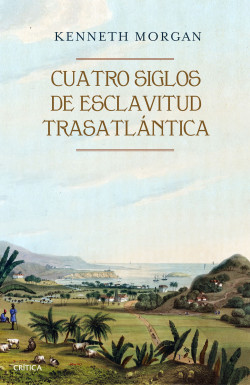 Cuatro siglos de esclavitud trasatlántica de Kenneth Morgan