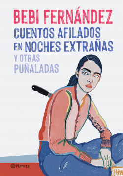 Cuentos afilados en noches extrañas y otras puñaladas de Bebi FernándezBebi Fernández