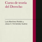 Curso de teoría del Derecho de Luis Martínez RoldánJesús Aquilino Fernández Suárez