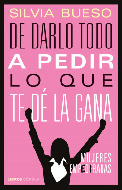 De darlo todo a pedir lo que te dé la gana de