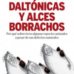 De focas daltónicas y alces borrachos de Jörg Zittlau
