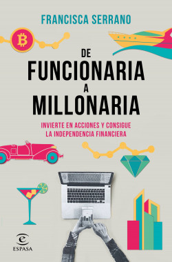 De funcionaria a millonaria de Francisca Serrano Ruiz