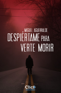 Despiértame para verte morir de Miguel Aguerralde