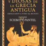 Dioses y diosas de la Grecia antigua explicados a todo el mundo de Pauline Schmitt Pantel