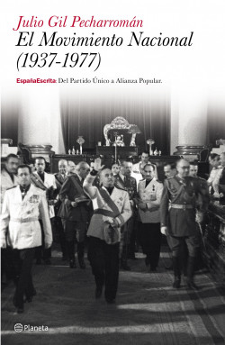 El Movimiento Nacional (1937-1977) de Julio Gil Pecharromán