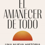 El amanecer de todo de David GraeberDavid Wengrow